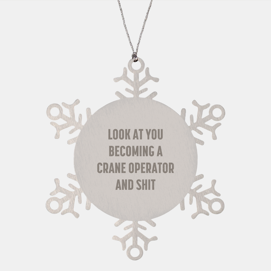 Crane Operator Snowflake Ornament, Unique Christmas Unique Gift, Look At You Becoming A Crane Operator, Shatterproof Decoration, Premium Stainless Steel (150-200 characters in total) - Image 1