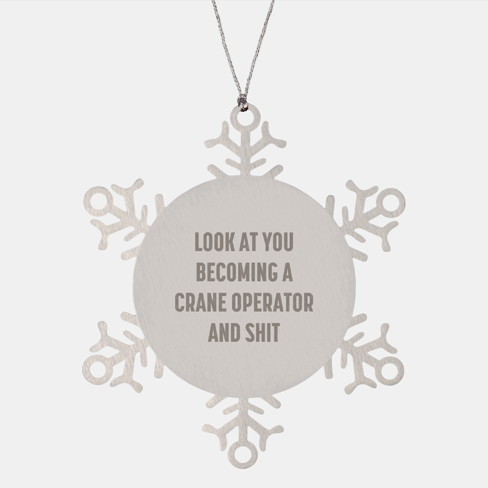Crane Operator Snowflake Ornament, Unique Christmas Unique Gift, Look At You Becoming A Crane Operator, Shatterproof Decoration, Premium Stainless Steel (150-200 characters in total) - Image 1