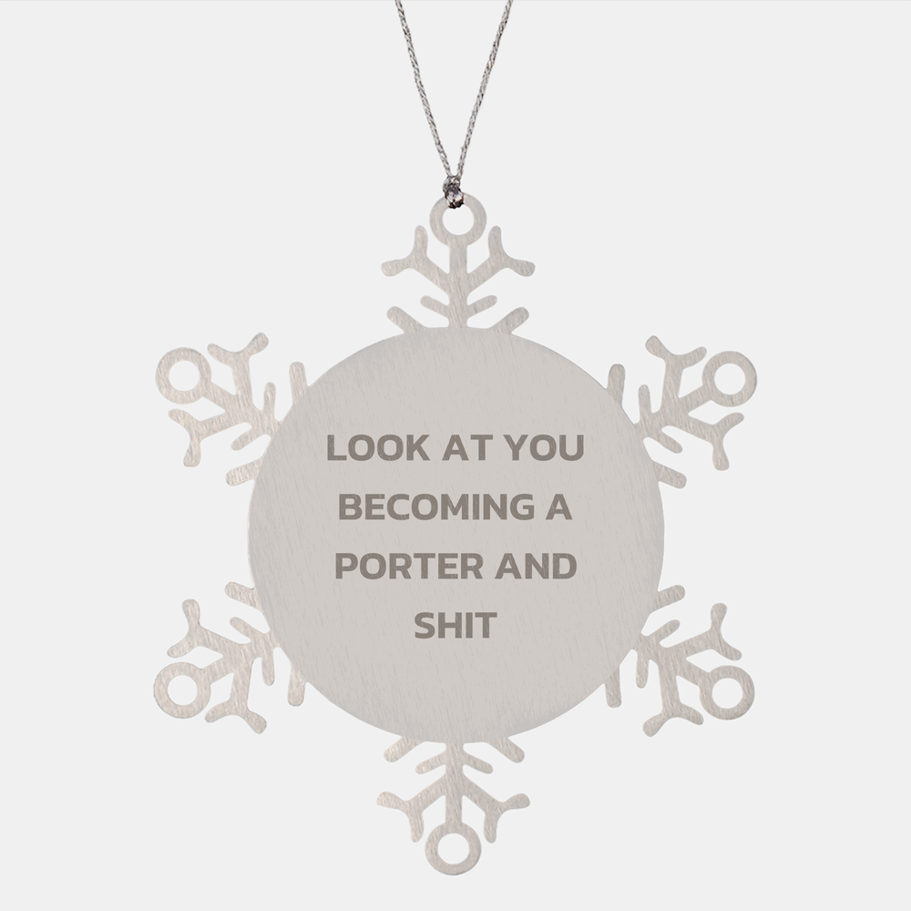 Funny Christmas Unique Gifts for Porter - Snowflake Ornament from Friends, 'Look At You Becoming A Porter And Shit' Quote, Unique Present for Men, Women, Family, Coworkers, Friends - Image 1