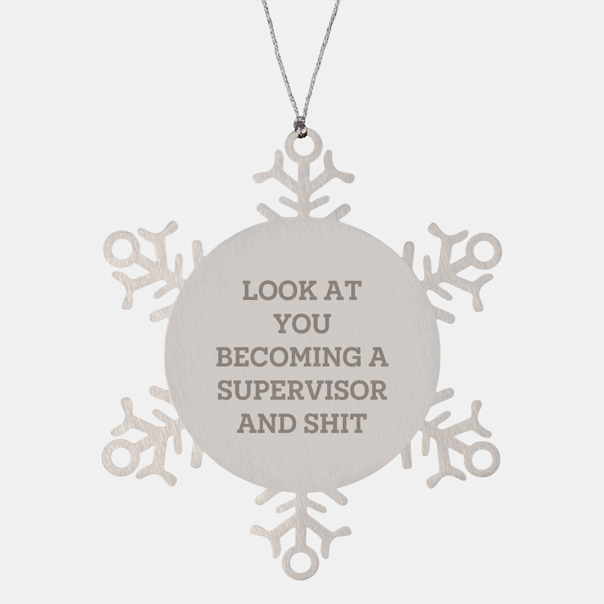 Funny Supervisor Snowflake Ornament Gifts for Men from Friends - 'Look At You Becoming A Supervisor And Shit' Christmas Unique Presents - Image 1