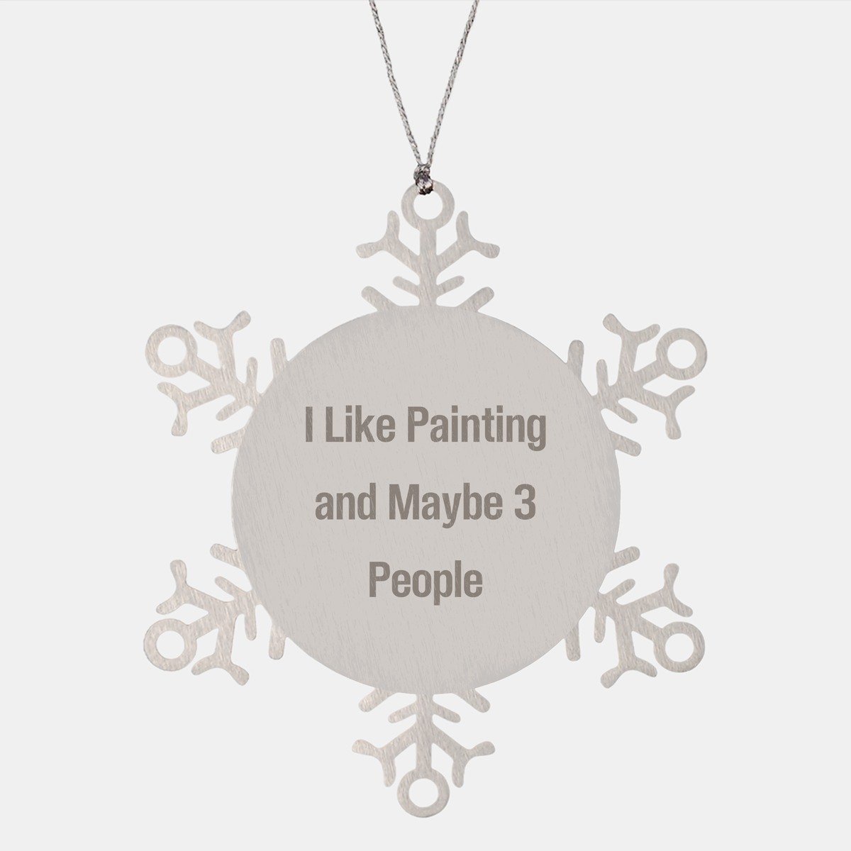 Funny I Like Painting And Maybe 3 People Snowflake Ornament - Christmas Unique Gifts - Gifts from Artistic Friends - Gifts for Artists - Image 1