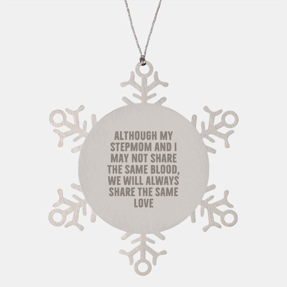 Funny Stepmom Gifts - Snowflake Ornament, Although My Stepmom And I May Not Share The Same Blood, We Will Always Share The Same Love, Christmas Unique Gifts from Family to Stepmom - Image 1