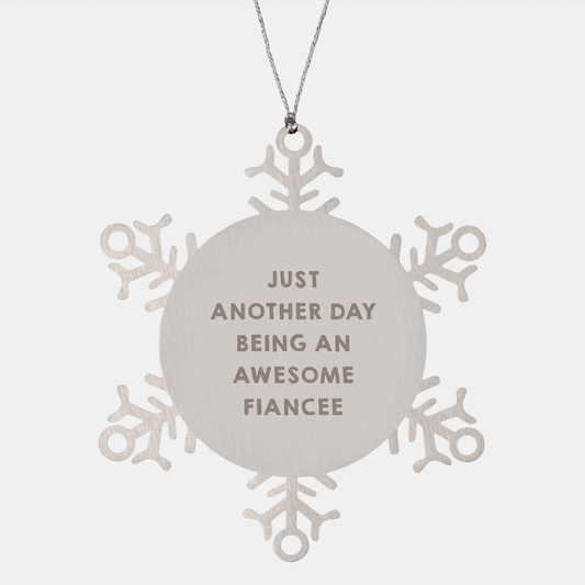 Funny Fiancee Gifts, Snowflake Ornament for Her, 'Just Another Day Being An Awesome Fiancee' Quote, Gifts from Family to Fiancee, Unique Christmas Unique Gifts - Image 1