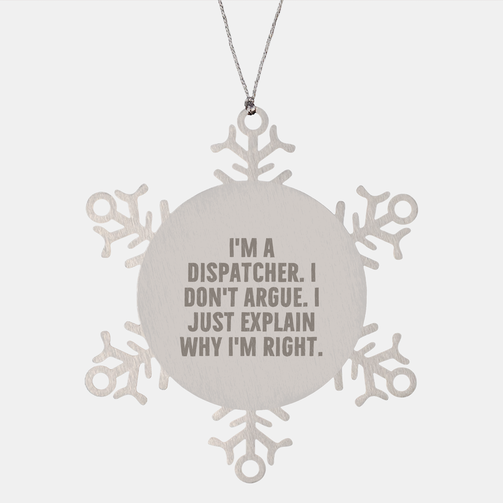 Dispatcher Snowflake Ornament | Funny Christmas Unique Gifts for Dispatchers | Dispatcher Gifts | Rude I'm Right Snowflake Ornaments | Gifts from Colleagues for Dispatchers - Image 1