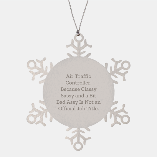 Funny Air Traffic Controller Gifts - Control Tower Specialist - Classy Sassy And A Bit Fearlessy Snowflake Christmas Ornaments for Air Traffic Controllers from Santa - Image 1