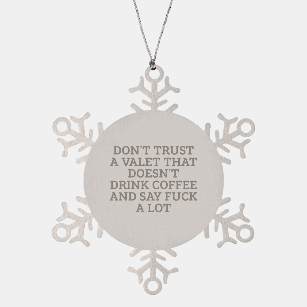 Inappropriate Valet Snowflake Ornament - Christmas Unique Gifts for Valets Who Drink Coffee and Say F--k A Lot - Image 1