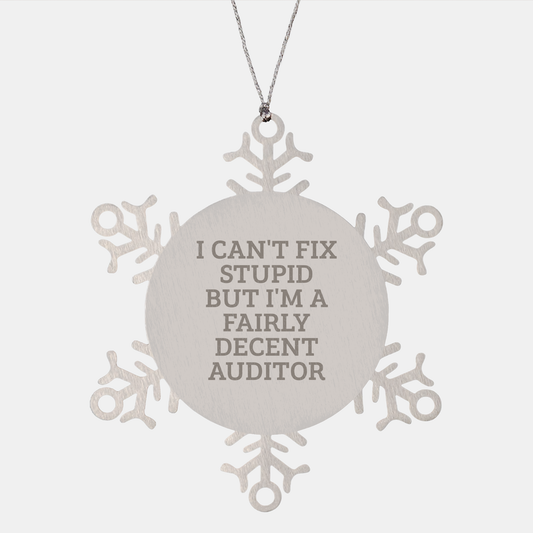 Funny Auditor Gifts: I Can't Fix Stupid But I'm A Fairly Decent Auditor Snowflake Ornament for Christmas, Unique Auditor-Themed Gifts for Accountants, Auditors, and Financial Professionals - Image 1