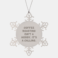 Load image into Gallery viewer, Coffee Roasting Gifts for Him Her Friends Coworkers Family - Snowflake Ornament with Quote &#39;Coffee Roasting Isn&#39;t A Hobby. It&#39;s A Calling.&#39; - Image 1
