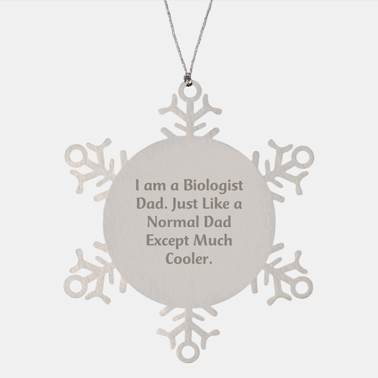 I Am A Biologist Dad's Unique Snowflake Ornament, Gifts from Dad to Biologist for Christmas, Holiday Gift - Image 1
