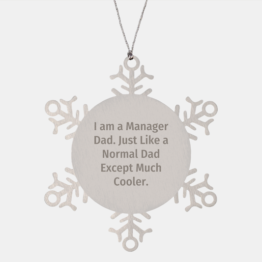 Manager Dad Snowflake Ornament, I Am A Manager Dad. Just Like A Normal Dad Except Much Cooler. Gifts from Family to Manager, Unique Christmas Unique Gift - Image 1