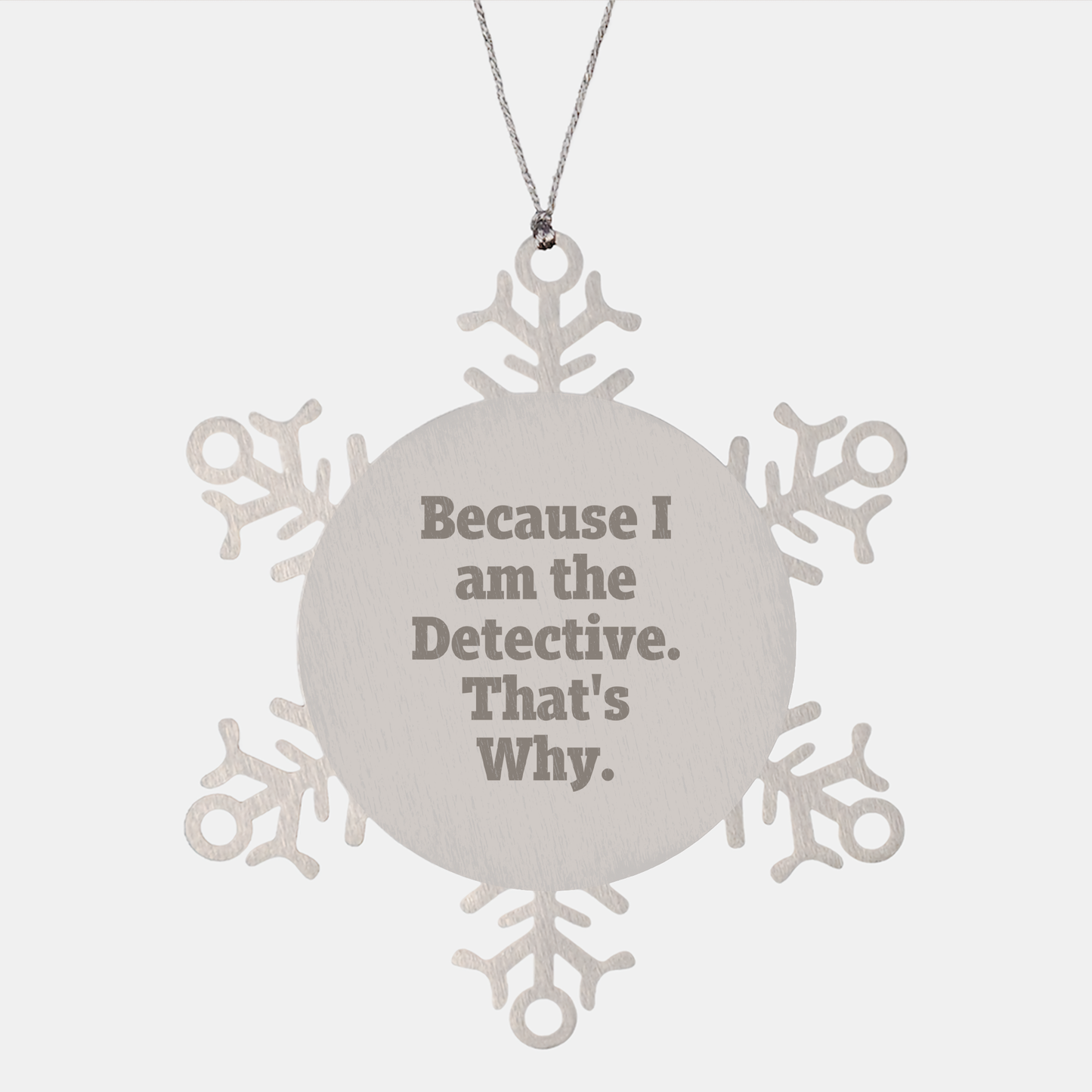 Detective Christmas Snowflake Ornament Gifts from Men, Gifts for Detective, Funny, Because I Am The Detective. That's Why., Unique Christmas Unique Gifts for Men - Image 1