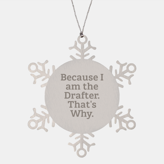 Funny Drafter Snowflake Ornament Gifts for Him Because I Am The Drafter That's Why Christmas Ornaments Unique Drafter Gifts from Friends and Family - Image 1