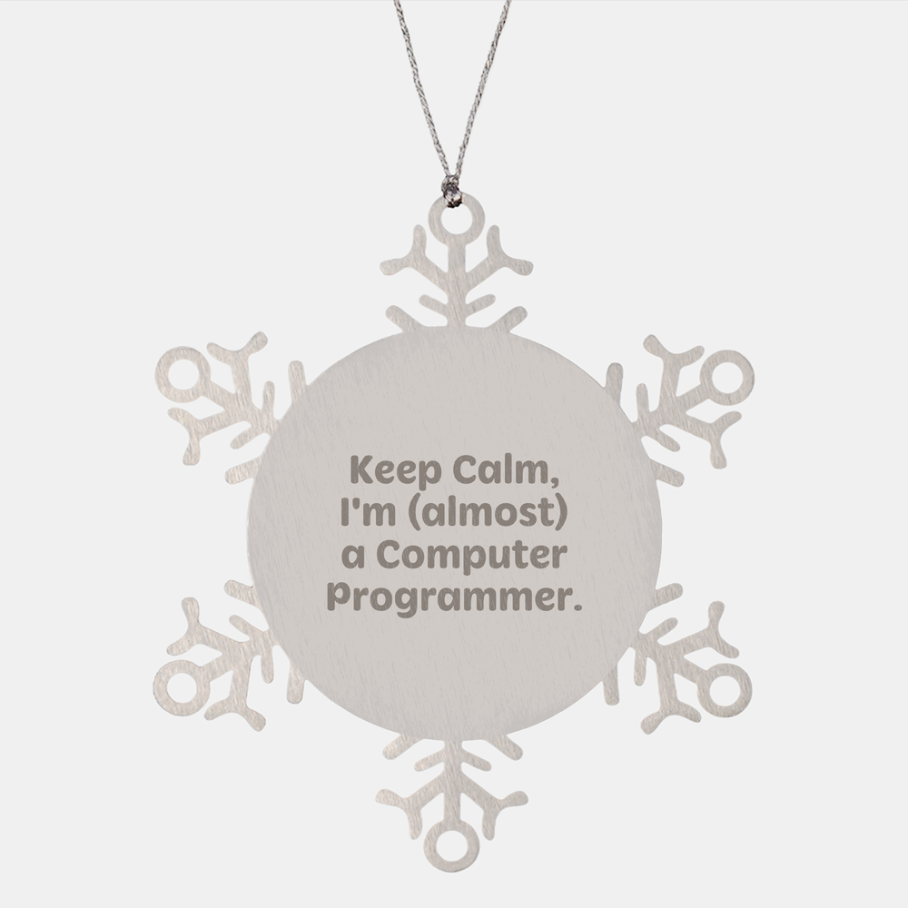 Computer Programmer Humorous Keep Calm Snowflake Ornaments, Funny Inspirational Gifts for Geeks, Shatterproof Stainless Steel Christmas Decorations - Image 1