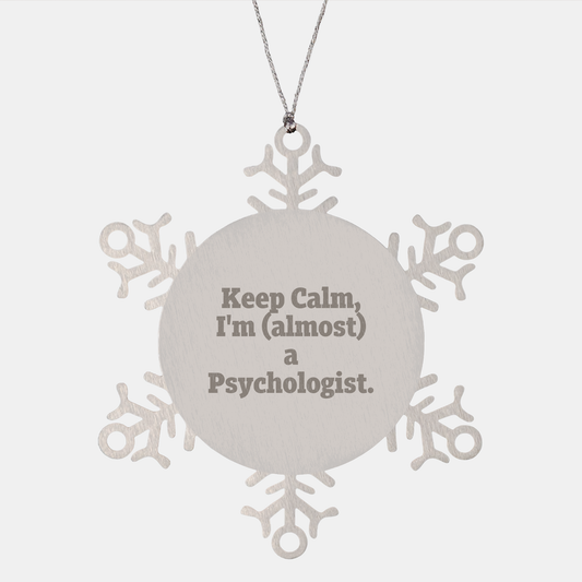 Psychologist Snowflake Ornament, Keep Calm and Almost a Psychologist, Christmas Unique Gift, Durable Stainless Steel, 3.14 inches, Gifts from Friends for Christmas - Image 1
