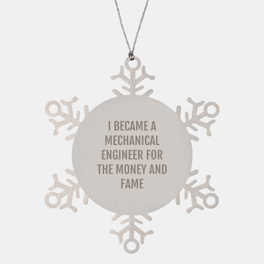 Mechanical Engineer Gift, I Became A Mechanical Engineer For The Money And Fame Snowflake Ornament, Shatterproof, Durable Christmas Memorable Present - Image 1