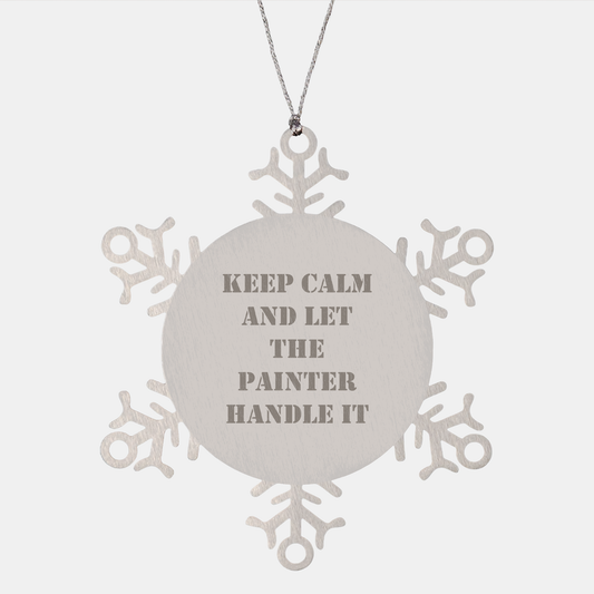 Painter Snowflake Ornament, Gifts from Friends, Funny Keep Calm And Let The Painter Handle It, Christmas Unique Gifts for Painter - Image 1