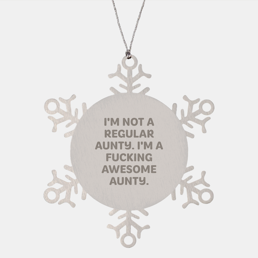 Aunty Snowflake Ornament Funny Gift, Gifts from Friends and Family, I'm Not A Regular Aunty. I'm A F--ing Awesome Aunty., Snowflake Christmas Ornament, Christmas Unique Gifts, Gifts for Aunty - Image 1