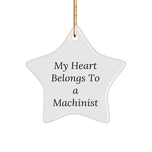 Funny Machinist Gifts from Men to Machinist, My Heart Belongs To A Machinist Star Ornament for Christmas - Image 1