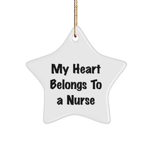 Funny Nurse Gifts - 'My Heart Belongs To A Nurse' Star Ornament, Gifts from Family to Nurse, for Christmas - Image 1