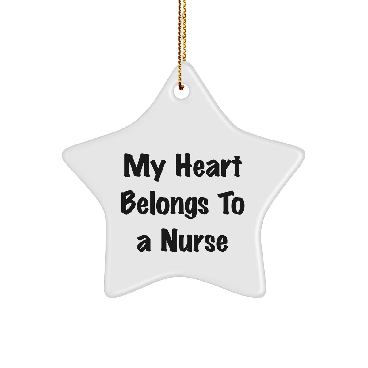 Funny Nurse Gifts - 'My Heart Belongs To A Nurse' Star Ornament, Gifts from Family to Nurse, for Christmas - Image 1