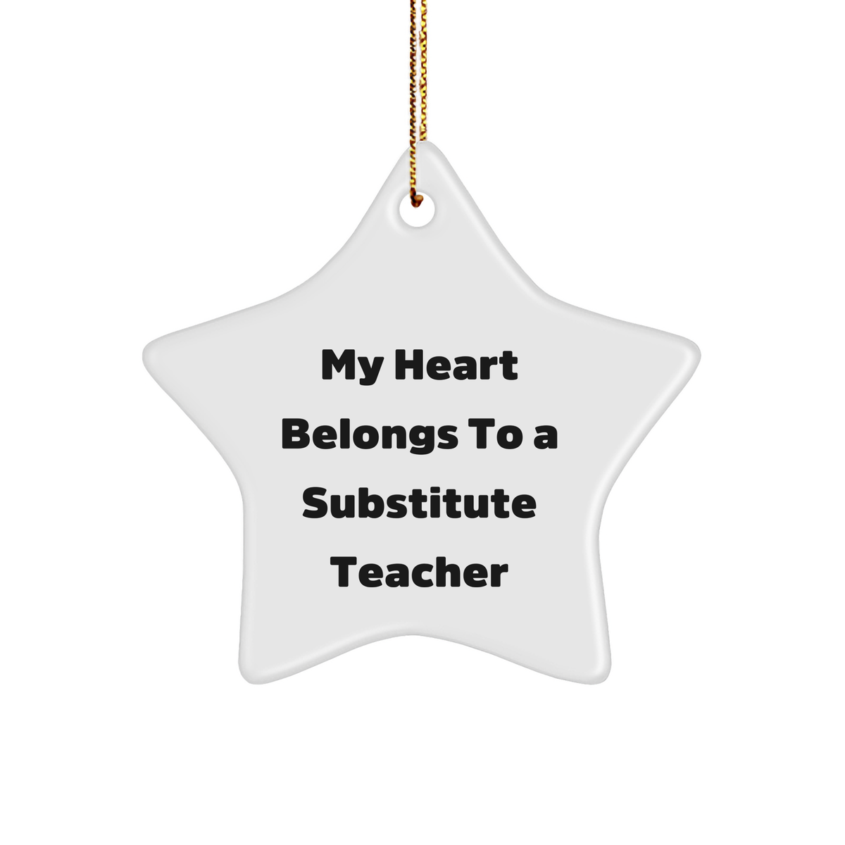 Funny Substitute Teacher Gifts, 'My Heart Belongs To A Substitute Teacher' Star Ornament, White, 3.25' Tall, Ideal Gifts from Friends, Family, or Coworkers for Christmas - Image 1