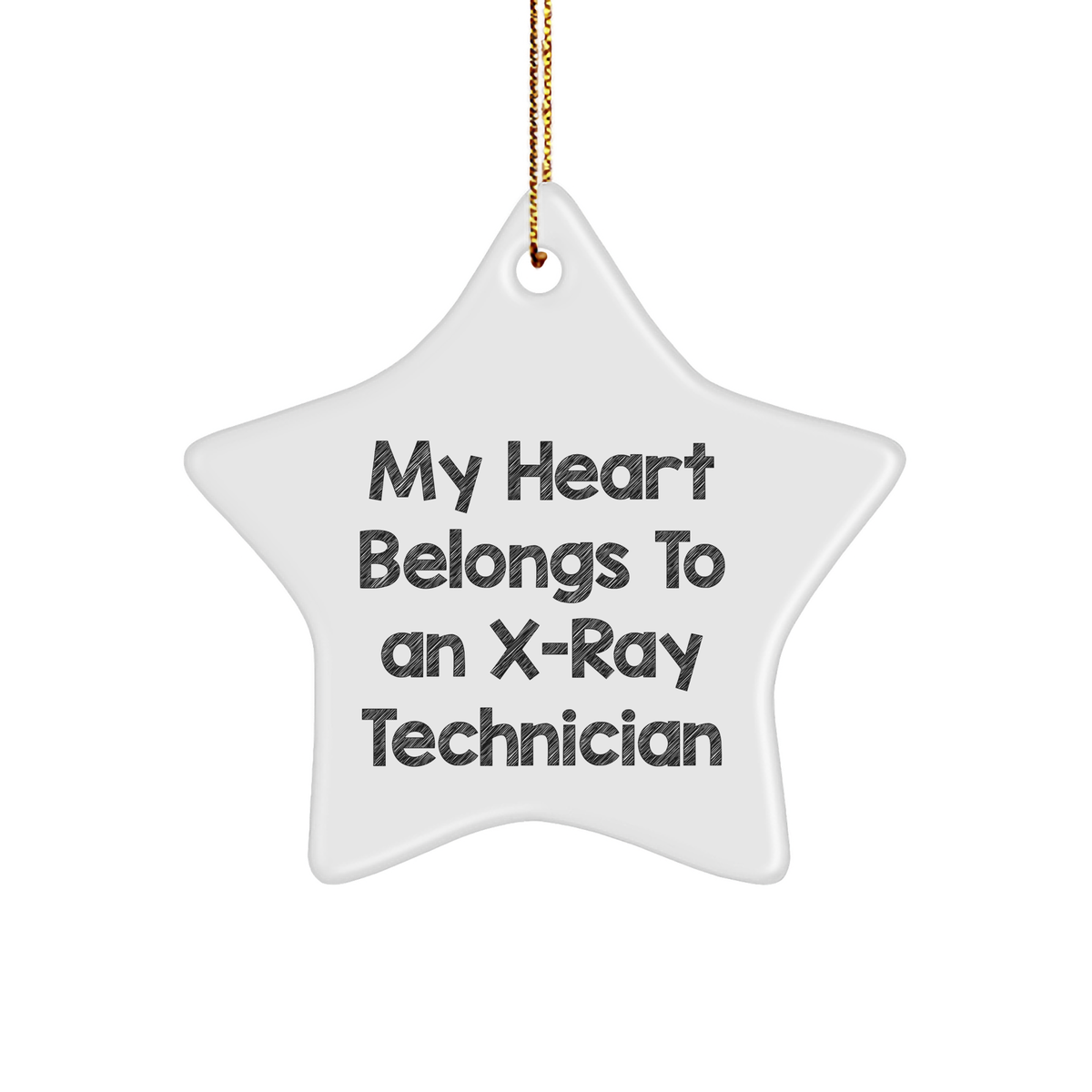 Funny X-Ray Technician Gifts from Friends - Star Ornament with 'My Heart Belongs To An X-ray Technician' Quote for Christmas - Image 1