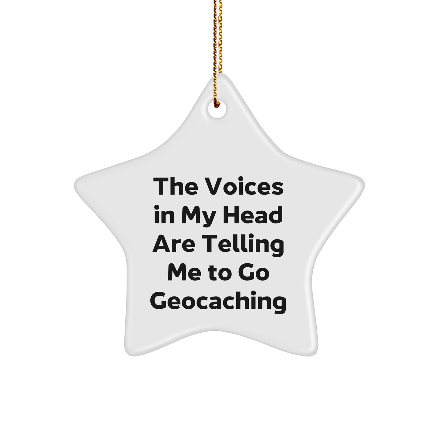 Funny Geocaching Gifts for Friends from Men - 'The Voices In My Head Are Telling Me To Go Geocaching' Star Ornament, Christmas Unique Presents - Image 1