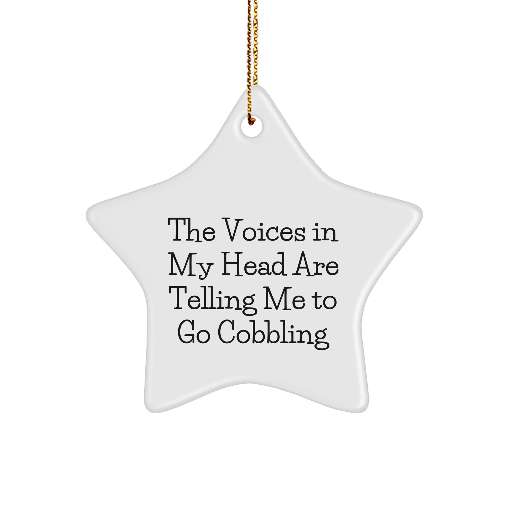Funny Cobbling Gifts, 'The Voices In My Head Are Telling Me To Go Cobbling' Star Ornament, Christmas Unique Gifts for Women, Men, Family, Friends, Coworkers - Image 1