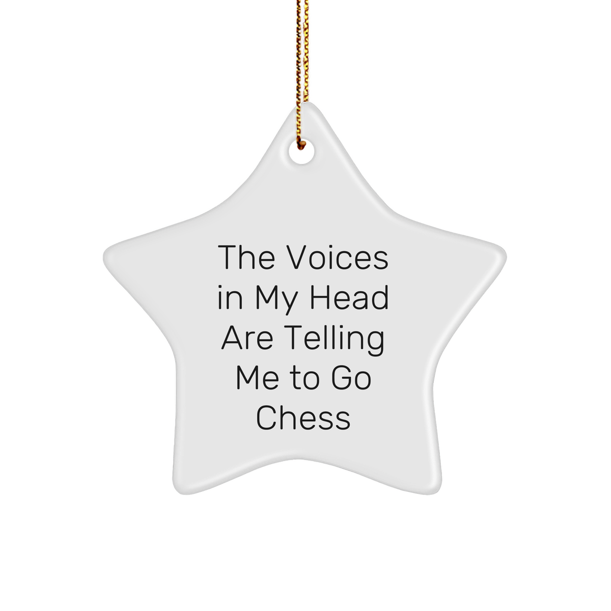 Funny Chess Gifts from Friends and Family - 'The Voices In My Head Are Telling Me To Go Chess' Star Ornament for Christmas - Image 1