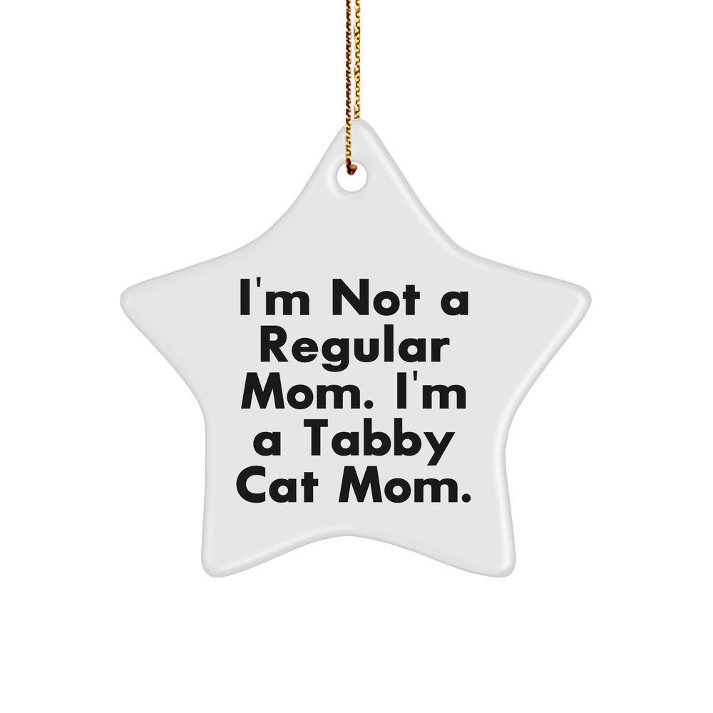 Tabby Cat Mom's Funny Christmas Unique Gift, Star Ornament for Tabby Cat Lovers, Gifts from Mom to Tabby Cat, Tabby Cat Star Ornament, 'I'm Not A Regular Mom. I'm A Tabby Cat Mom.' - Image 1