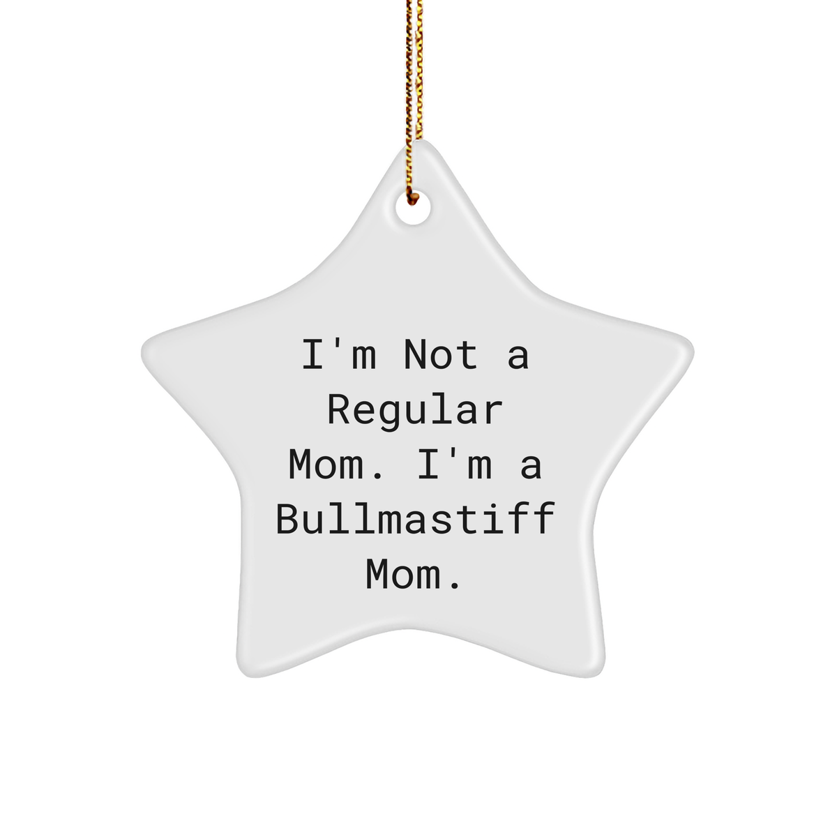 Bullmastiff Mom's Holiday Cheer, Star Ornament Gifts for Bullmastiff Dog Lovers from Friends, Family, or Coworkers, Christmas Decorations with I'm Not A Regular Mom. I'm A Bullmastiff Mom Quote - Image 1