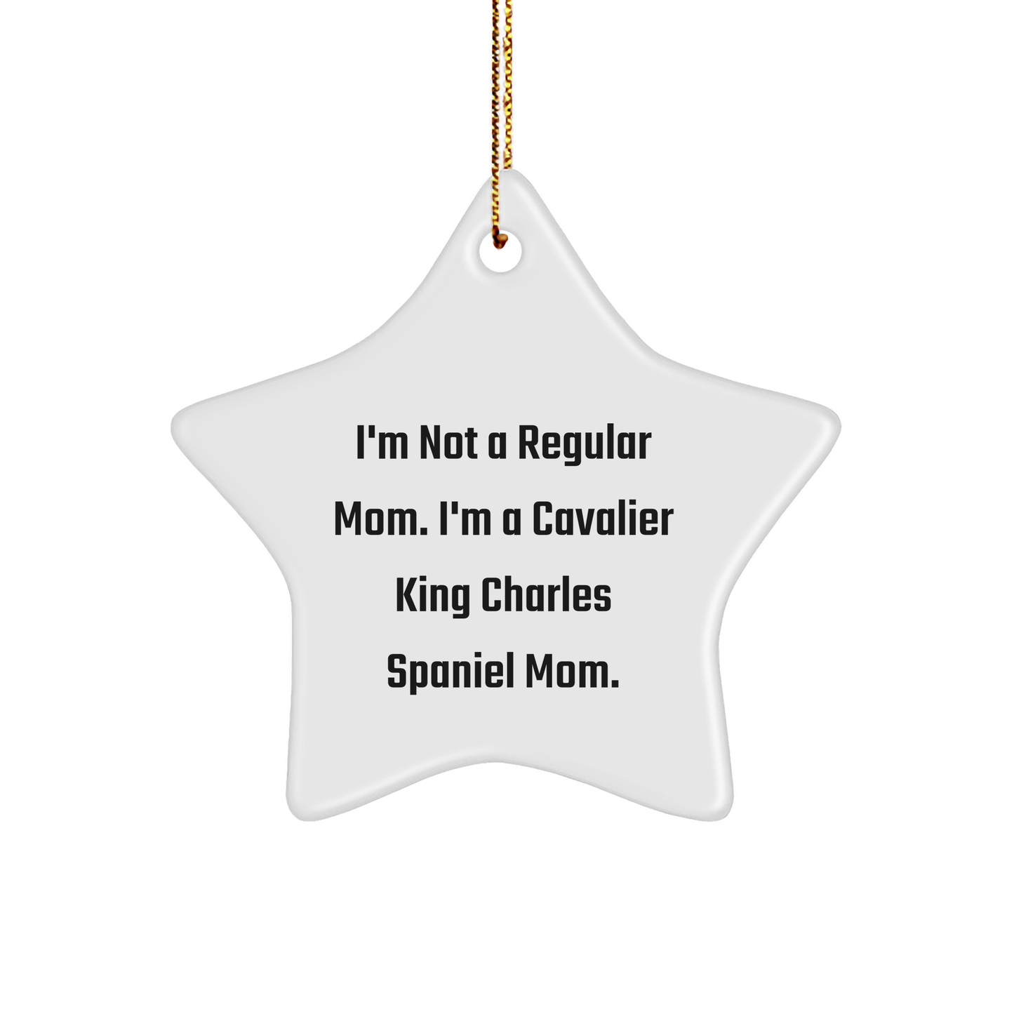 Cavalier King Charles Spaniel Dog Mom Funny Gifts for Pet Lovers Christmas Tree Star Ornament, Vibrant White MDF with Glossy Finish, Ships with Gold Cord, Gifts from Mom to Kids and Friends - Image 1