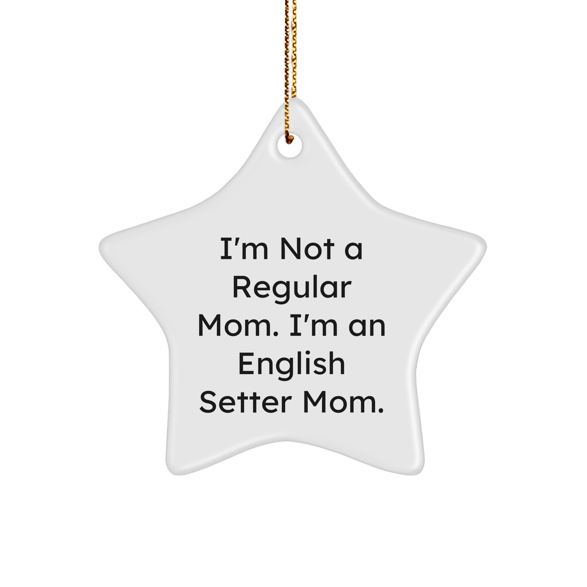 English Setter Mom's Star Ornament, A Funny Gift for English Setter Dog Lovers, Christmas Star Ornament, Gifts from Mom to English Setter Dog - Image 1