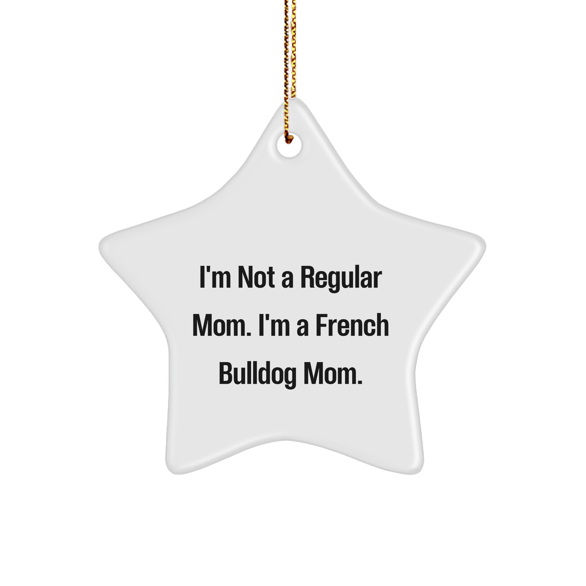 French Bulldog Mom's Christmas Star Ornament, Gifts from Family, for French Bulldog Lovers - Funny Quote - Image 1