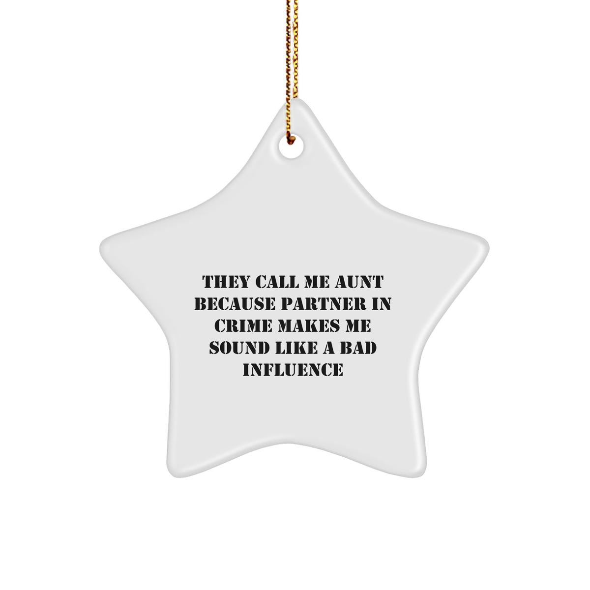 Funny Aunt Gifts, 'They Call Me Aunt Because Partner In Crime Makes Me Sound Like A Bad Influence' Star Ornament, Gifts from Men to Aunt, Unique Christmas Unique Gifts - Image 1
