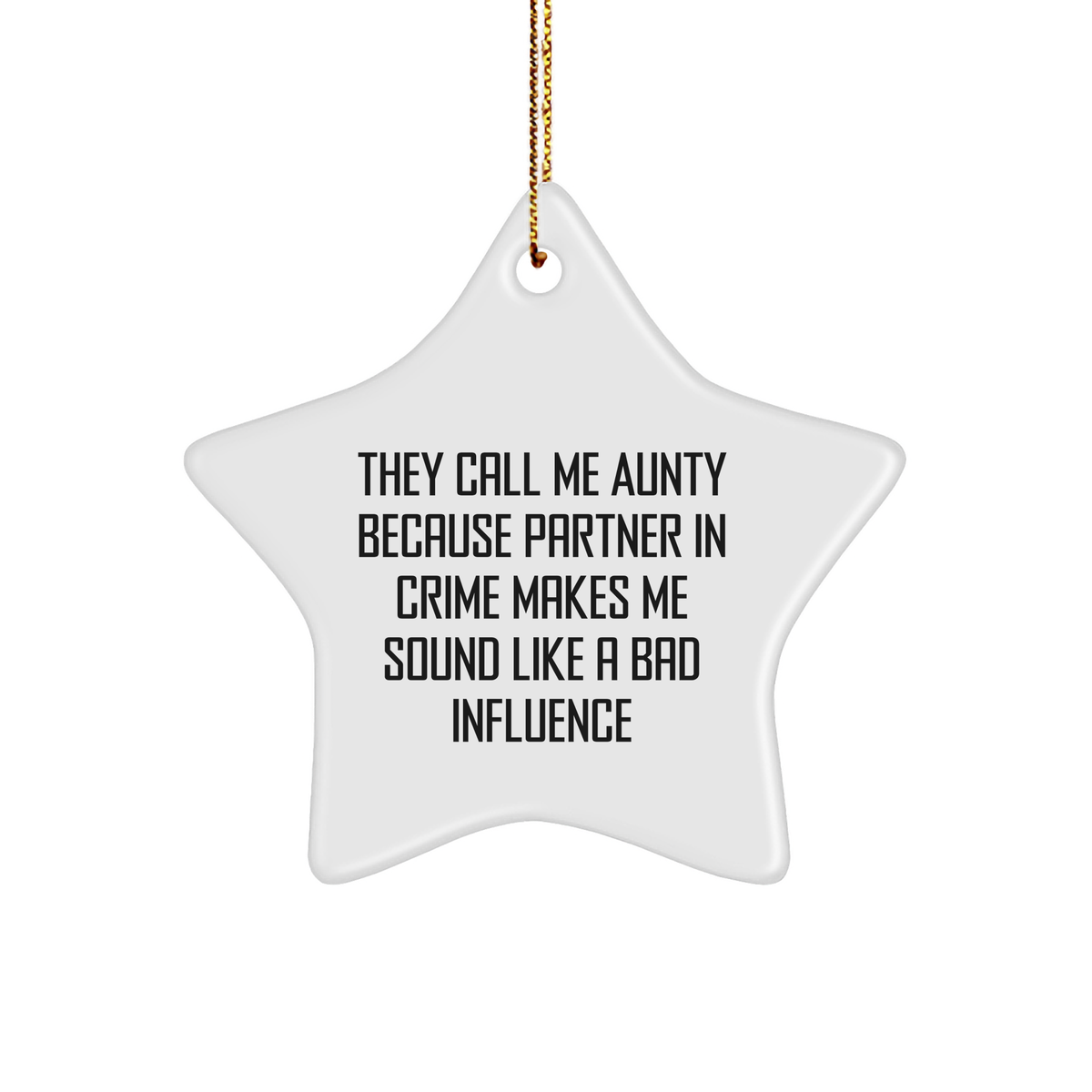Funny Aunty Gifts, Star Ornament for Christmas, 'They Call Me Aunty Because Partner In Crime Makes Me Sound Like A Bad Influence' - Gifts from Family, for Aunty - Image 1