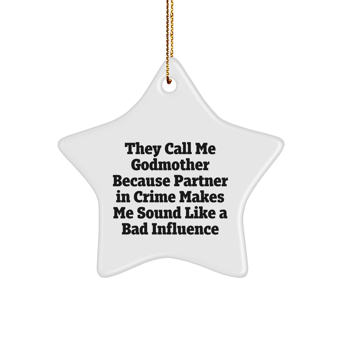 Godmother Gifts from Friends - Star Ornament with Funny Quote for Christmas - Image 1