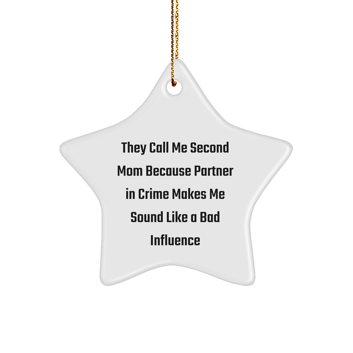 Second Mom Gifts from Friends - Funny Star Ornament, 'They Call Me Second Mom...' - Image 1