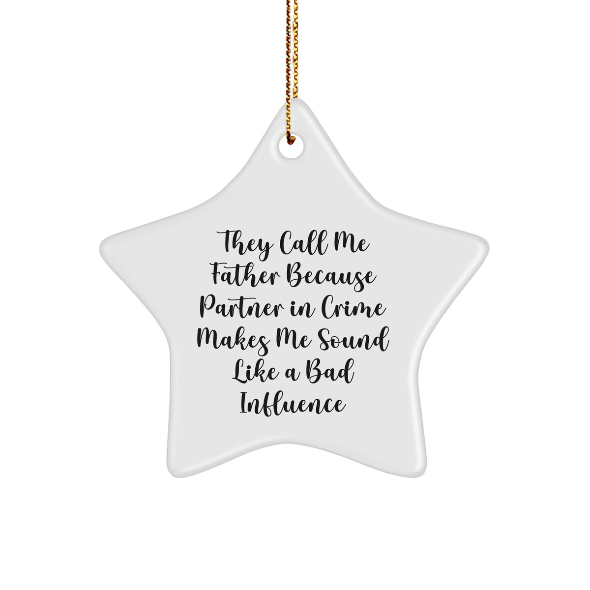 Funny Father Gift, 'They Call Me Father Because Partner In Crime Makes Me Sound Like A Bad Influence' Star Ornament, Gifts from Family to Father for Christmas - Image 1