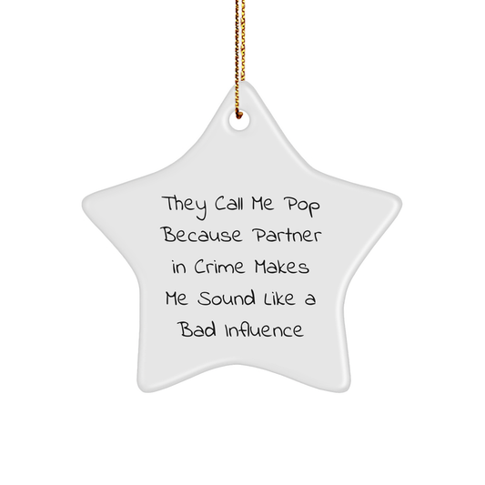 Funny Pop Star Ornament Gifts from Men to Friends, 'They Call Me Pop Because Partner In Crime Makes Me Sound Like A Bad Influence', Unique Christmas Unique Gifts for Pop Lovers - Image 1