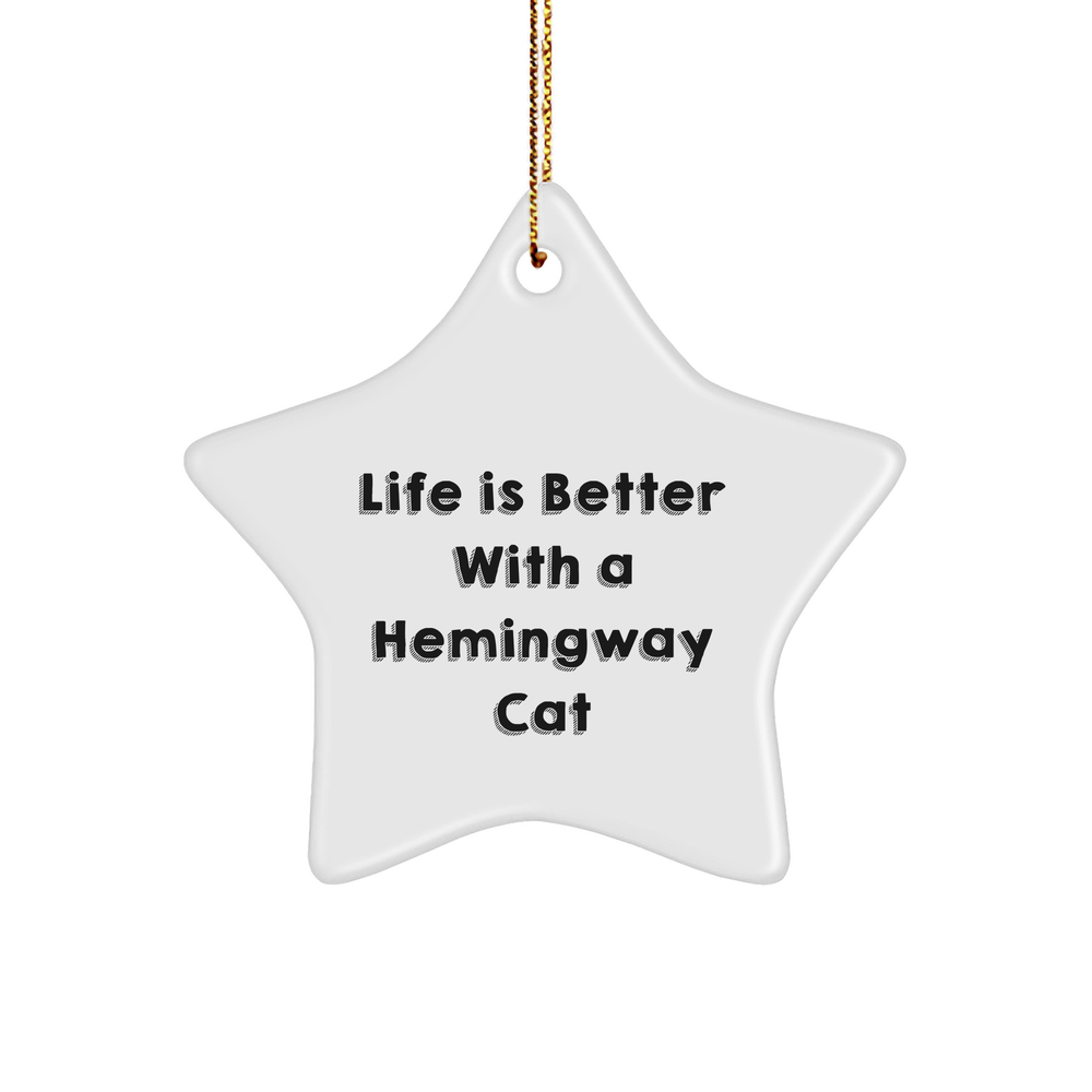 Hemingway Cat Gifts, Star Ornament for Christmas, Life Is Better With A Hemingway Cat, Funny Quote Gifts from Friends and Family - Image 1