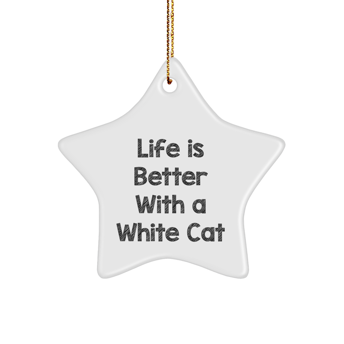 White Cat Gifts - Star Ornament, 'Life Is Better With A White Cat', Christmas Unique Gifts for Friends, Family, Coworkers - Image 1