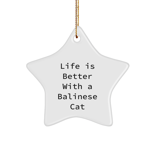 Balinese Cat Lovers Gifts from Friends, Family, or Coworkers - Star Ornament, 'Life Is Better With A Balinese Cat' Quote, Christmas Unique Gifts - Image 1