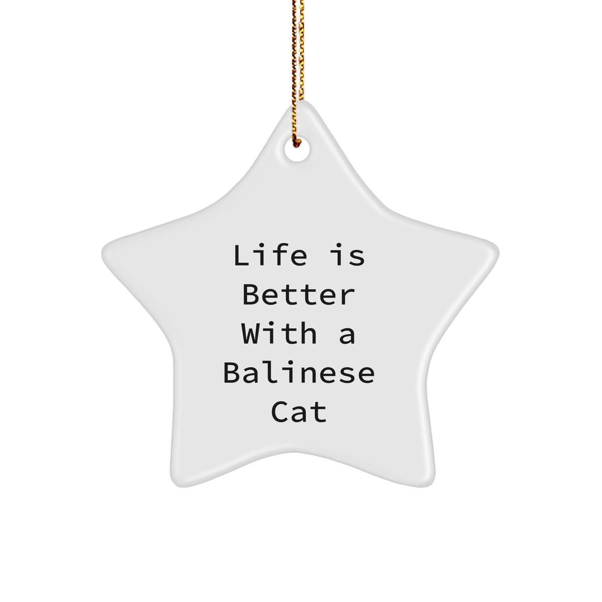 Balinese Cat Lovers Gifts from Friends, Family, or Coworkers - Star Ornament, 'Life Is Better With A Balinese Cat' Quote, Christmas Unique Gifts - Image 1