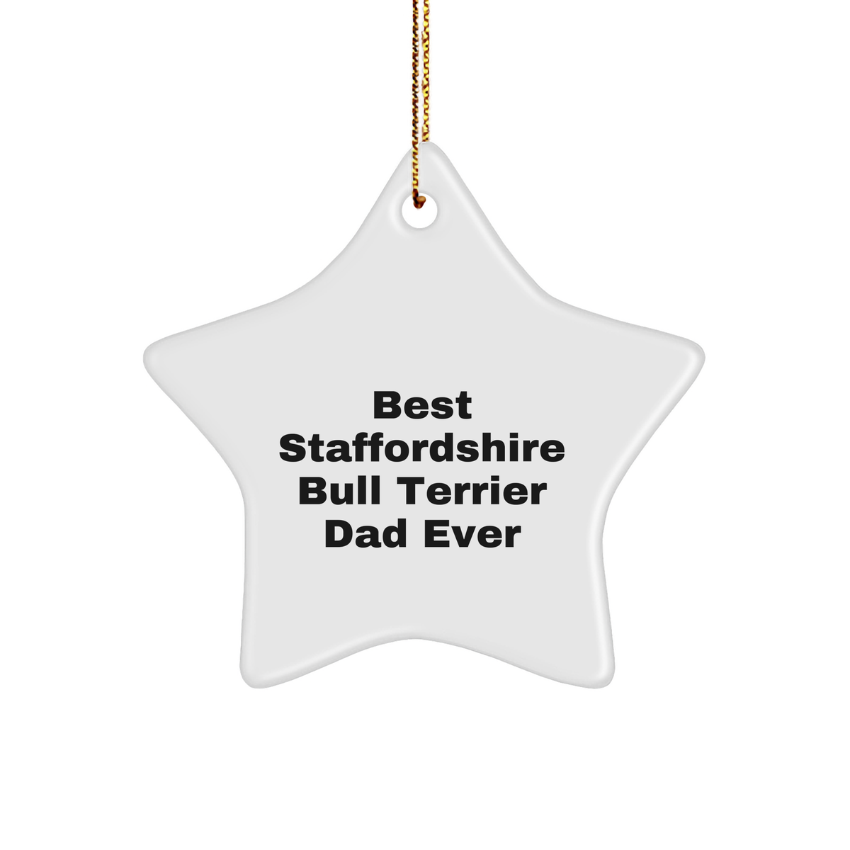 Funny Staffordshire Bull Terrier Dog Gifts for Men - Best Dad Ever Star Ornament, White Color, Star Shaped, Christmas Unique Gifts from Family - Image 1