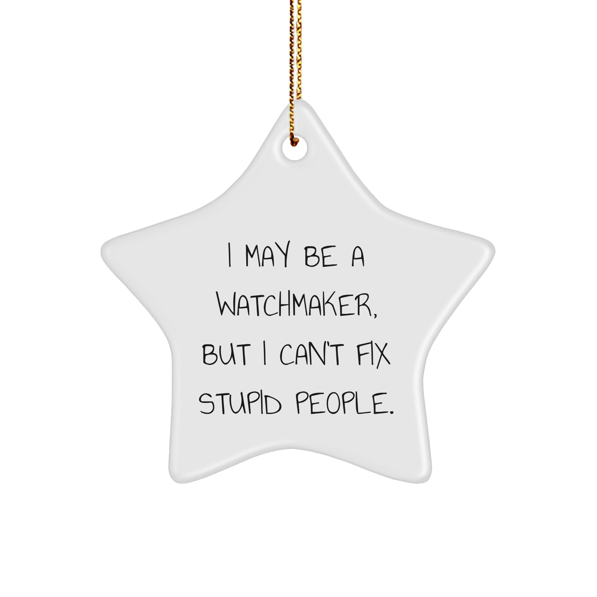 Funny Watchmaker Quote Star Ornament Gifts from Friends for Watchmaker Christmas - Image 1