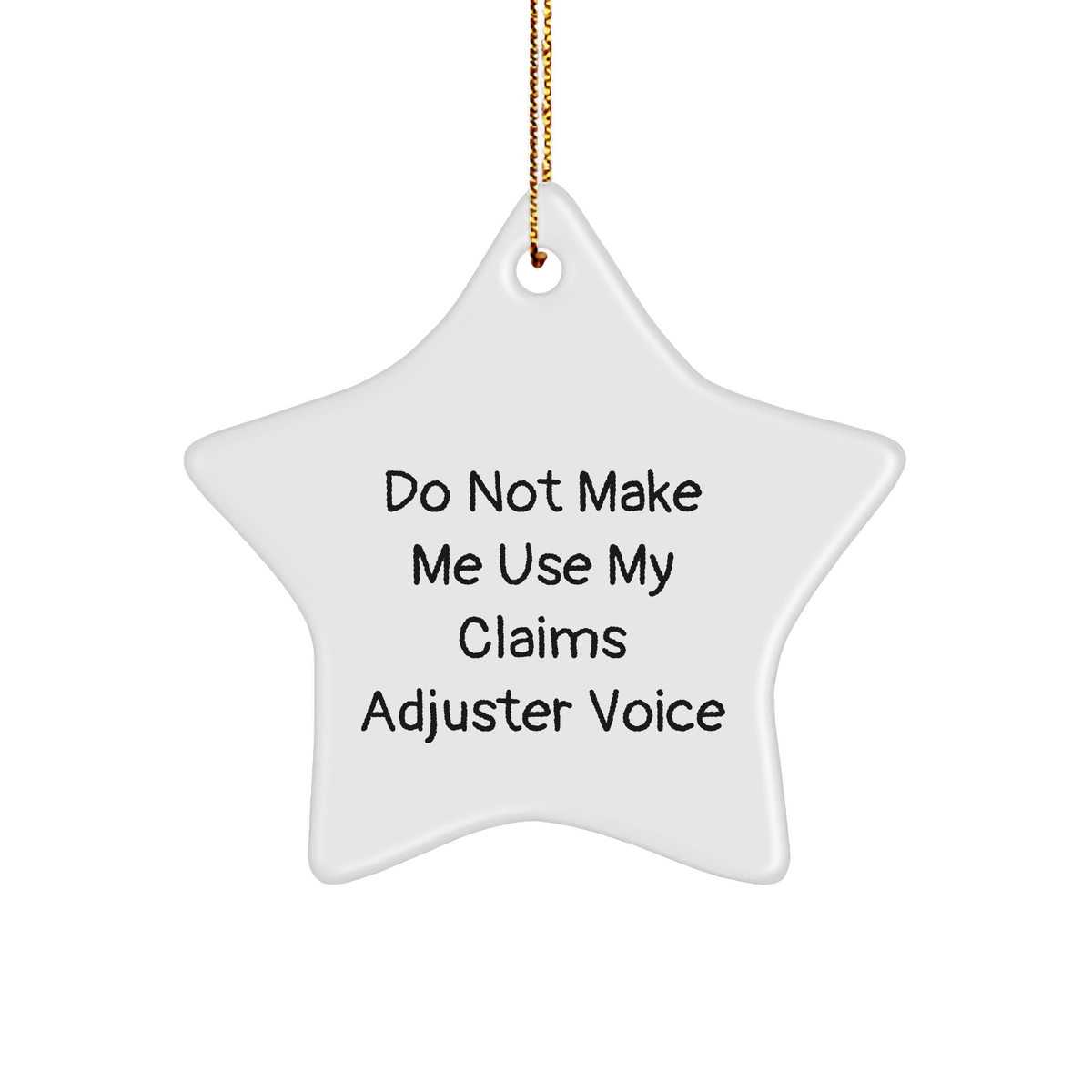 Funny Do Not Make Me Use My Claims Adjuster Voice Star Ornament Gifts for Claims Adjusters on Christmas - A Hilarious Claim Jester Token of Appreciation for Insurance Professionals Gifts from Friends - Image 1