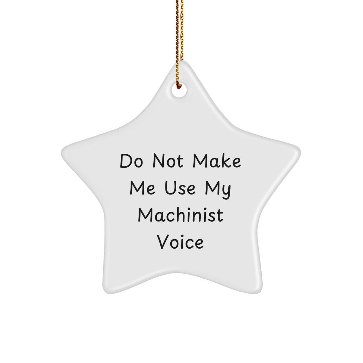 Machinist Gifts for Men Friends Family 'Do Not Make Me Use My Machinist Voice' Star Ornament, Christmas Unique Machinist Present - Image 1
