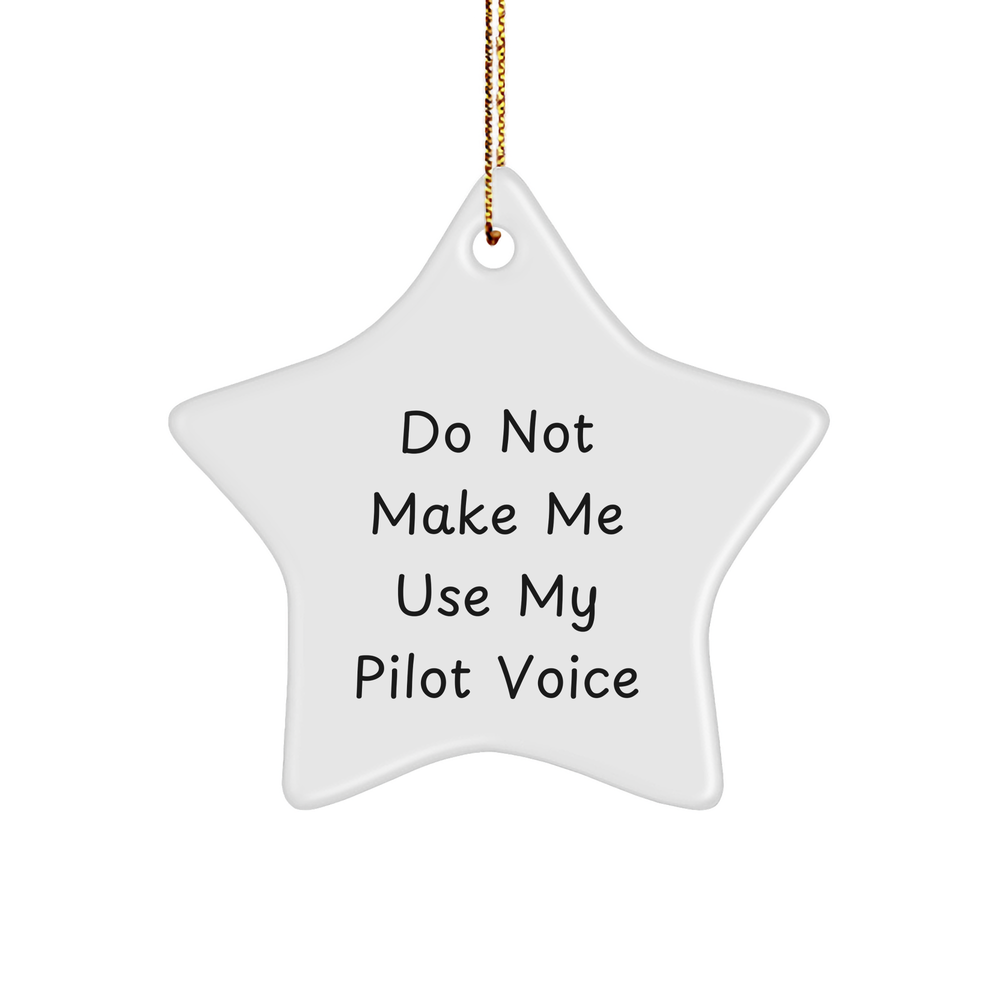 Funny Pilot Gifts for Men - Do Not Make Me Use My Pilot Voice Star Ornament, Unique Christmas Unique Gifts from Friends to Family - Image 1