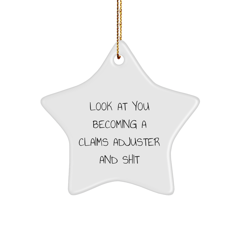 Funny Claims Adjuster Star Ornament, Gifts from Friends for Christmas, 'Look At You Becoming A Claims Adjuster And Shit' Quote, Perfect for Claims Adjuster Gifts, Star Ornament for Christmas - Image 1